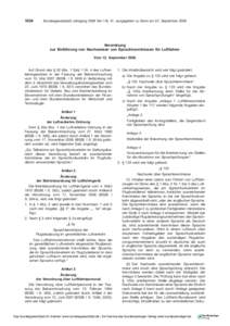 1834  Bundesgesetzblatt Jahrgang 2008 Teil I Nr. 41, ausgegeben zu Bonn am 23. September 2008 Verordnung zur Einführung von Nachweisen von Sprachkenntnissen für Luftfahrer