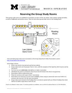 Reserving the Group Study Rooms Three group study rooms are available for reservations on Sub-2 of the Law Library. Each contains seating and tables, as well as chalkboards and wireless access. There are also eleven grou