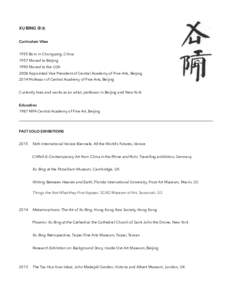 XU BING 徐冰 Curriculum Vitae 1955 Born in Chongqing, China 1957 Moved to Beijing 1990 Moved to the USA 2008 Appointed Vice President of Central Academy of Fine Arts, Beijing