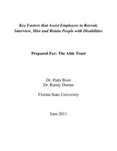 Key Factors that Assist Employers to Recruit, Interview, Hire and Retain People with Disabilities Prepared For: The Able Trust  Dr. Patty Born