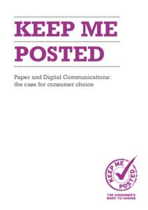 keep me posted Paper and Digital Communications: the case for consumer choice  Keep me posted