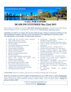 CALL FOR PAPERS DEADLINE EXTENDED May 22nd 2015 Please mark your calendar to attend the 2015 IEEE Broadcast Symposium to be held at the Caribe Royale Hotel in Orlando, FL onOctoberProduced by the IEEE Broad