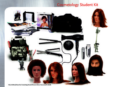 Cosmetology Student Kit  Dej[07ZZ_j_edWb_j[ci\hec9eic[jebe]oIjkZ[djA_jWh[deji^emd$I[[h[l[hi[\ehZ[jW_bi$ COSMETOLOGY STUDENT KIT CONTENTS CLASSROOM TOOLS