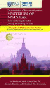 The Association of Rice Alumni presents  MYSTERIES OF MYANMAR  Burmese Heritage Revealed