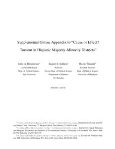 Supplemental Online Appendix to “Cause or Effect? Turnout in Hispanic Majority-Minority Districts” John A. Henderson∗  Jasjeet S. Sekhon†