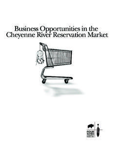 Business Opportunities in the Cheyenne River Reservation Market S ep t embe r[removed]E x ec u t i v e O v e r v i e w Four Bands Community Fund (Four Bands) is a nonprofit, Native community development financial