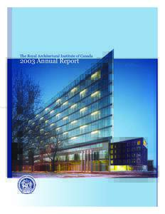 The Royal Architectural Institute of Canada[removed]Annual Report Table of Contents President’s Report
