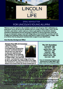 EMAIL NEWSLETTER  FOR LINCOLN’S YOUNG ALUMNI Welcome to our first Lincoln for Life e-newsletter. Lincoln for Life is the group which is dedicated to our young alumni. As you will see from this newsletter there are a nu