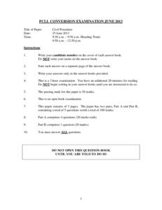PCLL CONVERSION EXAMINATION JUNE 2013 Title of Paper: Date: Time:  Civil Procedure