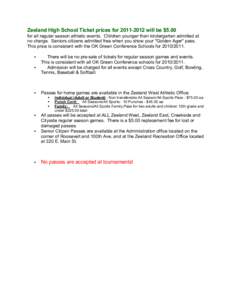 Zeeland High School Ticket prices for[removed]will be $5.00 for all regular season athletic events. Children younger than kindergarten admitted at no charge. Seniors citizens admitted free when you show your 