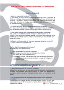 PREGUNTAS FRECUENTES SOBRE CUENTAS BANCARIAS  CUENTA CORRIENTE 1. ¿Qué es una cuenta corriente? Es una cuenta en la cual no se paga mantenimiento de valor, ni intereses. Al cliente se le entrega una chequera para que p