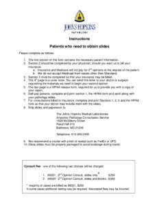 Instructions Patients who need to obtain slides Please complete as follows: 1. The first section of this form contains the necessary patient information. 2. Section 2 should be completed by your physician, should you wan