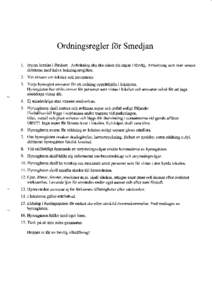 Ordningsreglerfor Smedjan 1. Hyran betalasi ftirskott . Avbokning ska ske minst sju dagar i forv6g. Avbokning som sk debiterasmed halva bokningsavgiften. 2. Var akts€rmom lokaler och inventarier.  \v