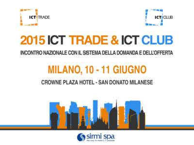 La struttura di ICT Trade e ICT Club 2015 Come funziona e come si svolge ICT Trade, la manifestazione dedicata ai Partner, si concentra in un giorno e mezzo secondo la sua tradizionale e consolidata agenda. ICT Club, ap