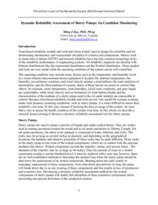 This article is part of the Reliability Society 2010 Annual Technical Report  Dynamic Reliability Assessment of Slurry Pumps via Condition Monitoring Ming J Zuo, PhD, PEng University of Alberta, Canada Email: ming.zuo@ua