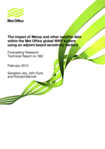 The impact of Metop and other satellite data within the Met Office global NWP system using an adjoint-based sensitivity method Forecasting Research Technical Report no. 562 February 2012