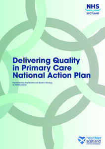 Delivering Quality in Primary Care National Action Plan: implementing the Healthcare Quality Strategy for NHSScotland
