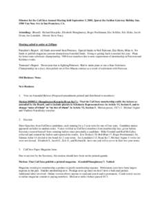 Minutes for the CalChess Annual Meeting held September 3, 2005, 2pm at the Golden Gateway Holiday Inn, 1500 Van Ness Ave in San Francisco, CA. Attending: (Board): Richard Koepcke, Elizabeth Shaughnessy, Roger Poehlmann, 