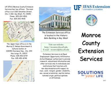 UF/IFAS/Monroe County Extension Services has two offices. The main office is at 1100 Simonton Street, Ste[removed], Key West, FL[removed]Phone: [removed]Fax: [removed]