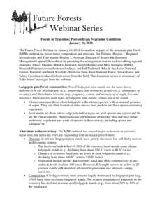 Forests in Transition: Post-outbreak Vegetation Conditions January 10, 2012 The Future Forest Webinar on January 10, 2012 focused on impacts of the mountain pine beetle (MPB) outbreak on future forest composition and str