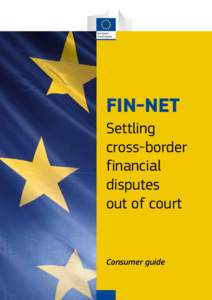 FIN-NET Settling cross-border financial 	 disputes out of court