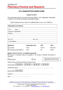 JOURNAL OF  Pharmacy Practice and Research 2014 SUBSCRIPTION ORDER FORM Volume 44, 2014 The subscription rate for four issues per year (March, June, September, December)