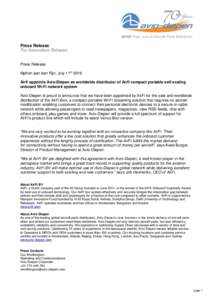Press Release For Immediate Release Press Release Alphen aan den Rijn, July 11th 2016 Airfi appoints Avio-Diepen as worldwide distributor of Airfi compact portable self scaling onboard Wi-Fi network system