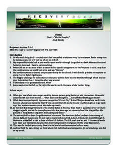 Outline Part 1 - “We the People...” Andy Stanley Scripture: Matthew 7:3–5 Idea: The road to recovery begins with WE, not THEY.