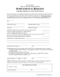 State of Montana  Office of the State Public Defender SUPPLEMENTAL REQUEST FOR PRE-APPROVAL OF CLIENT COSTS