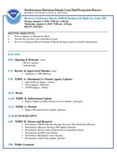 Northwestern Hawaiian Islands Coral Reef Ecosystem Reserve RESERVE ADVISORY COUNCIL MEETING Reserve Conference Room, 6600 Kalaniana‘ole Highway, Suite 300 Tuesday, January 5, 2010 • 9:00 am - 4:00 pm Wednesday, Janua