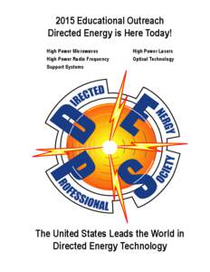 2015 Educational Outreach Directed Energy is Here Today! High Power Microwaves High Power Radio Frequency Support Systems