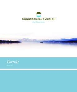 Porträt Oktober 2010 «Unser oberstes Ziel: Veranstalter und Gäste sollen sich bei uns wohl und gut aufgehoben fühlen.» Norbert Bolinger, Direktor Kongresshaus Zürich