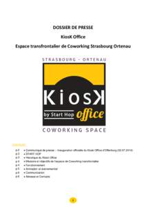 DOSSIER DE PRESSE KiosK Office Espace transfrontalier de Coworking Strasbourg Ortenau SOMMAIRE : p.2