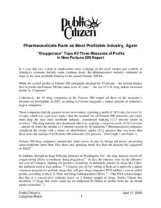 Pharmaceuticals Rank as Most Profitable Industry, Again “Druggernaut” Tops All Three Measures of Profits In New Fortune 500 Report In a year that saw a drop in employment rates, a plunge in the stock market and symbo