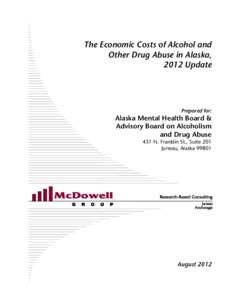 The Economic Costs of Alcohol and Other Drug Abuse in Alaska, 2012 Update Prepared for: