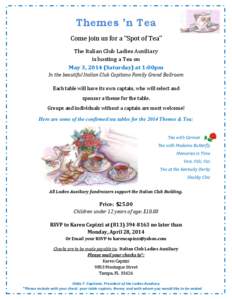 Themes ’n Tea Come join us for a “Spot of Tea” The Italian Club Ladies Auxiliary is hosting a Tea on May 3, 2014 (Saturday) at 1:00pm In the beautiful Italian Club Capitano Family Grand Ballroom