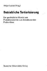 Holger Luczak(Hrsg.)  Betriebliche Tertiarisierung Der ganzheitliche Wandel vom Produktionsbetrieb zum dienstleistenden Problemloser