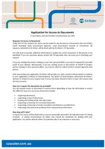 Application for Access to Documents In accordance with the Freedom of Information Act 1991 Requests for Access to Documents Under the FOI Act requests for access can be made for any document or documents that are held by