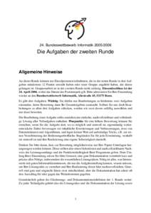 24. Bundeswettbewerb InformatikDie Aufgaben der zweiten Runde Allgemeine Hinweise An dieser Runde k¨onnen nur Einzelpersonen teilnehmen, die in der ersten Runde in drei Aufgaben mindestens 12 Punkte erreicht