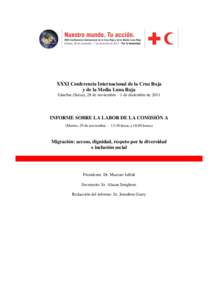 XXXI Conferencia Internacional de la Cruz Roja y de la Media Luna Roja Ginebra (Suiza), 28 de noviembre – 1 de diciembre de 2011 INFORME SOBRE LA LABOR DE LA COMISIÓN A (Martes, 29 de noviembre – 13:30 horas a 16:00