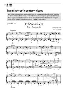 62  Two nineteenth-century pieces Here are two arrangements of popular pieces from the Romantic period to add to your repertoire: Schubert’s melodious Entr’acte No. 3 from the ballet Rosamunde (repeats optional) and 