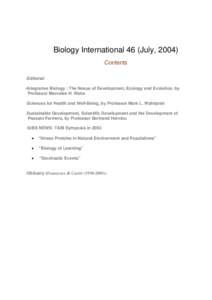 Biology International 46 (July, 2004) Contents −Editorial -Integrative Biology : The Nexus of Development, Ecology and Evolution, by Professor Marvalee H. Wake