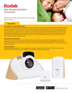 Baby Monitoring System CFH-BVA10 HD Wi-Fi 180° Baby video monitor with 2-way audio and Crib sensor FEATURES: Connecting You to What Matters Most