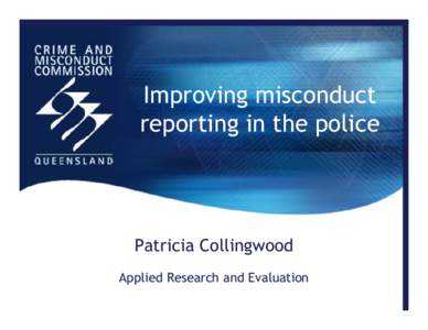 Improving misconduct reporting in the police Patricia Collingwood Applied Research and Evaluation