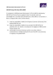 ABS Benchmarks Administration Co Pte Ltd  ABS SOR (Swap Offer Rate) DISCLAIMER In consideration for ABS Benchmarks Administration Co Pte Ltd (ABS Co) administering ABS SOR and Thomson Reuters supplying the data, the subs