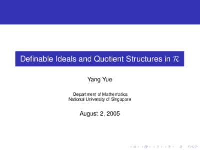 Definable Ideals and Quotient Structures in R Yang Yue Department of Mathematics