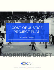 “COST OF JUSTICE” PROJECT PLAN WORKING DRAFT October 2012