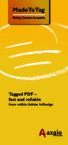 Tagged PDF – fast and reliable from within Adobe InDesign axaio MadeToTag is an Adobe InDesign plug-in to properly prepare