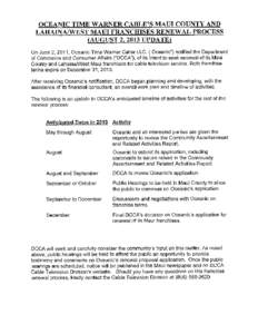 OCEANIC TIME WARNER CABLE’S MAUI COUNTY AND LAHAINA/WEST MAUI FRANCHISES RENEWAL PROCESS (AUGUST 2, 2013 UPDATE) On June 2, 2011, Oceanic Time Warner Cable LLC. (“Oceanic”) notified the Department of Commerce and C