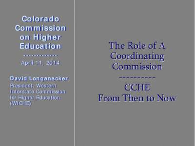 Colorado Commission on Higher Education[removed]April 11, 2014 David Longanecker